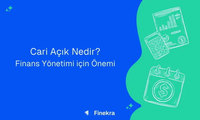Mavi ve yeşil arka plan üzerinde hesap makinesi ve grafik çizimleri ile Cari Açık Nedir ve Finans Yönetimi için Önemi yazan Finekra blog kapak görseli.