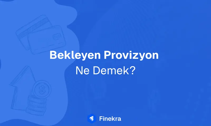 Bekleyen provizyon ne demek başlıklı Finekra kurumsal ödeme süreçleri rehberi görseli